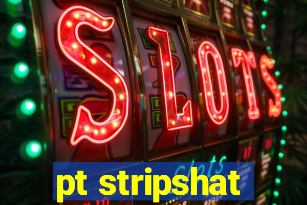 pt stripshat