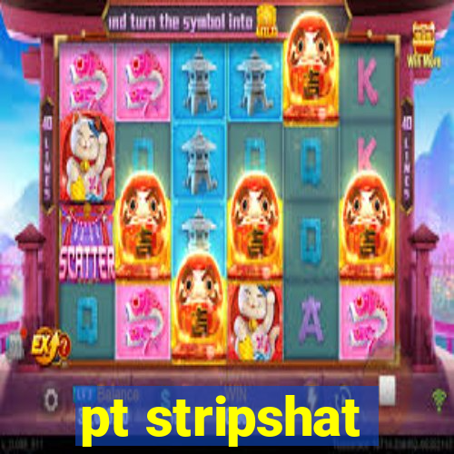 pt stripshat