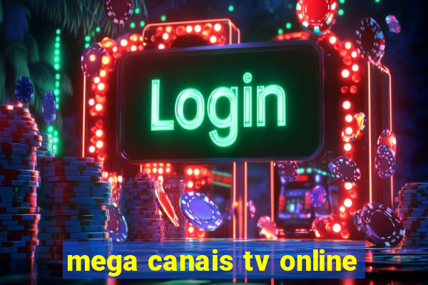 mega canais tv online