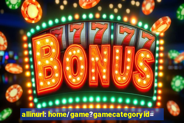 allinurl: home/game?gamecategoryid=