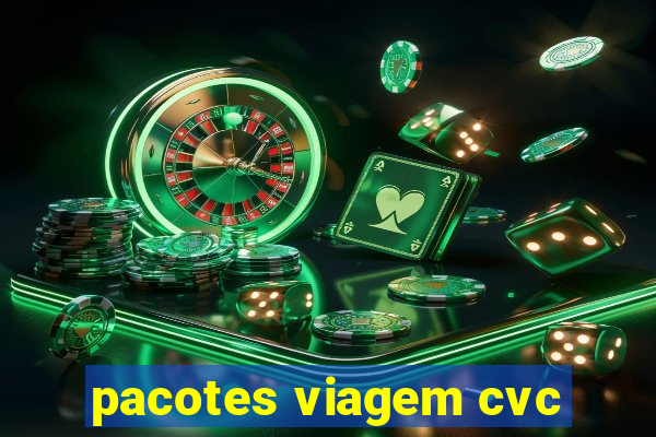 pacotes viagem cvc