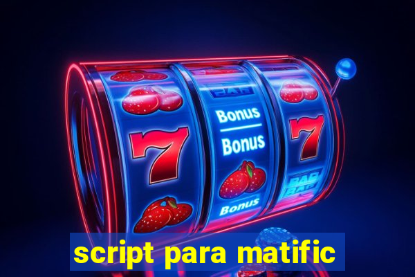 script para matific