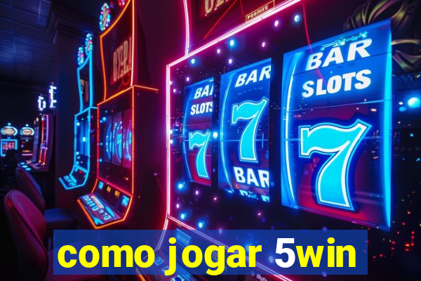 como jogar 5win
