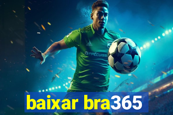 baixar bra365