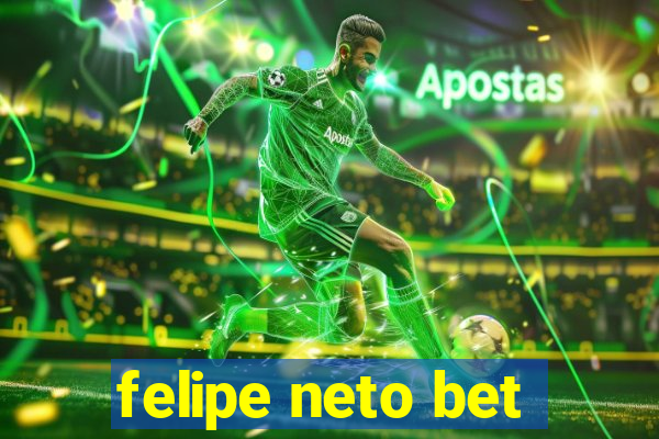 felipe neto bet