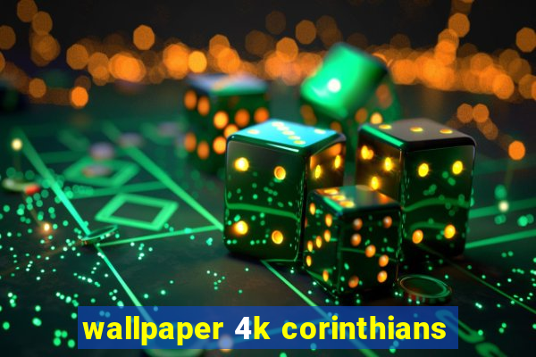 wallpaper 4k corinthians