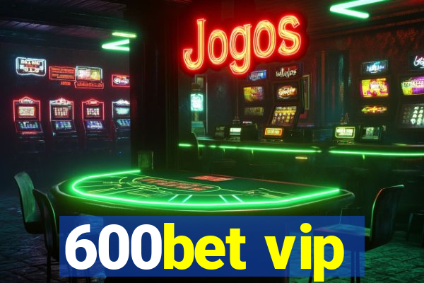 600bet vip
