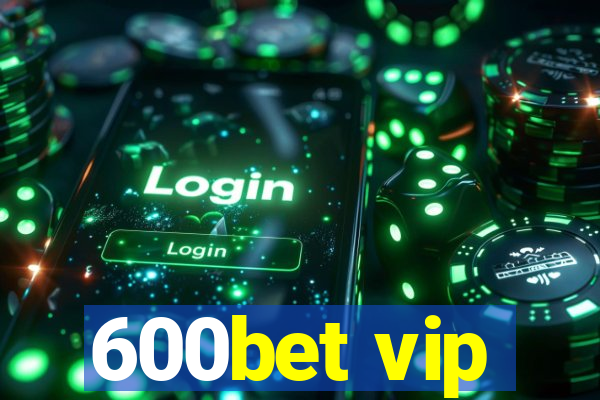 600bet vip