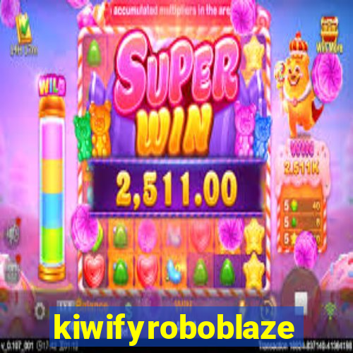kiwifyroboblaze