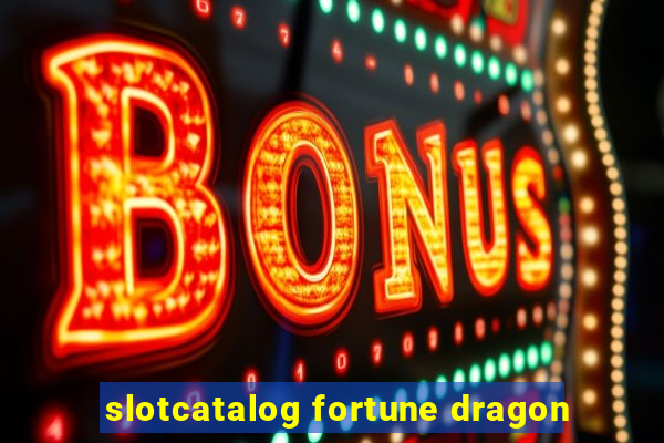 slotcatalog fortune dragon