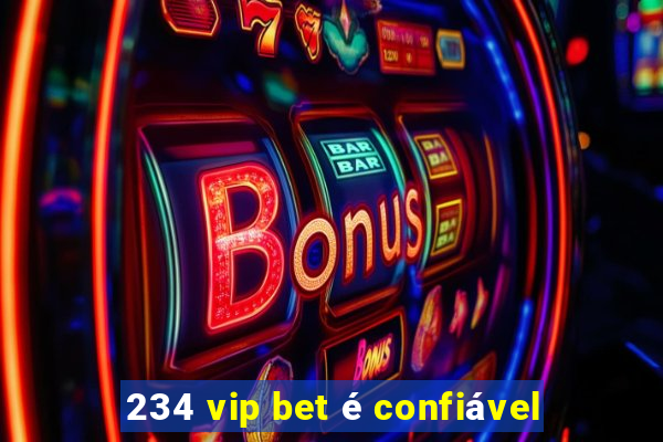 234 vip bet é confiável