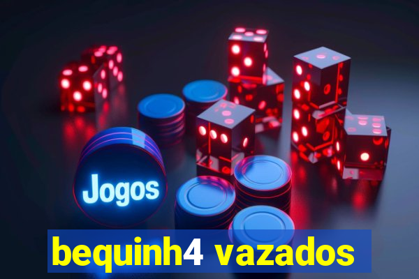 bequinh4 vazados