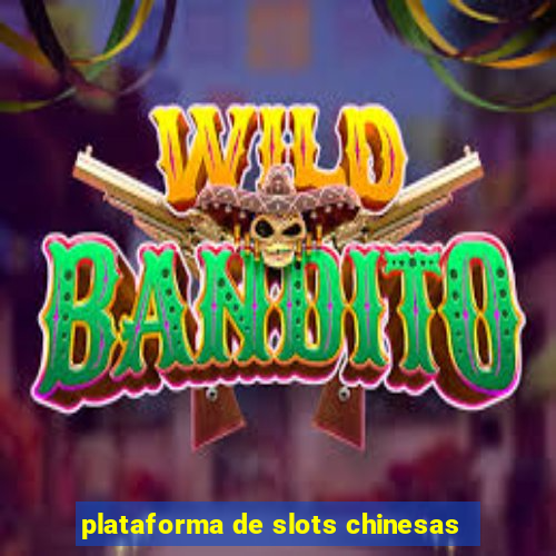 plataforma de slots chinesas