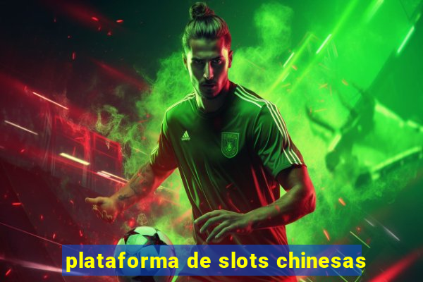plataforma de slots chinesas