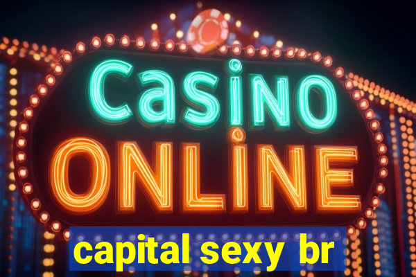 capital sexy br
