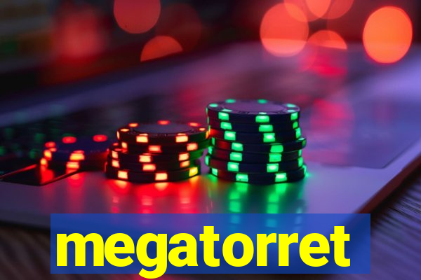 megatorret
