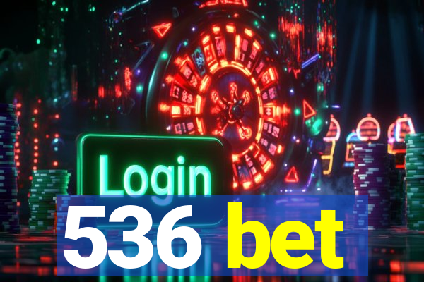 536 bet