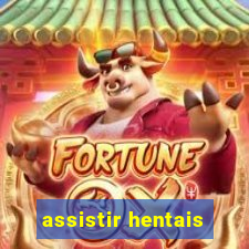 assistir hentais