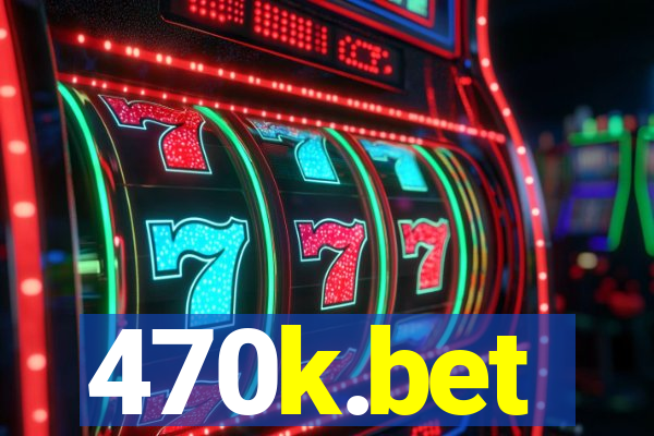 470k.bet