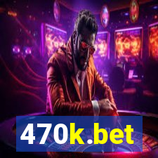 470k.bet