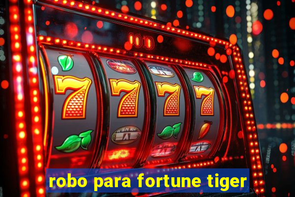 robo para fortune tiger