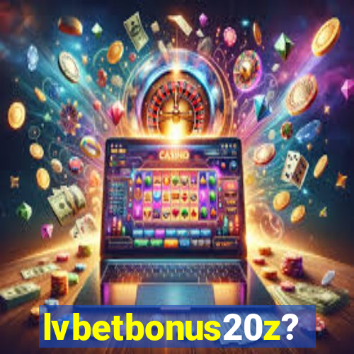 lvbetbonus20z?