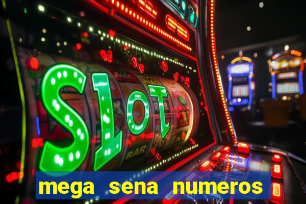 mega sena numeros que mais saem