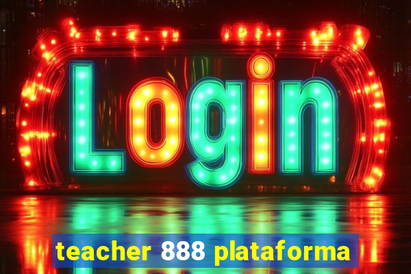 teacher 888 plataforma