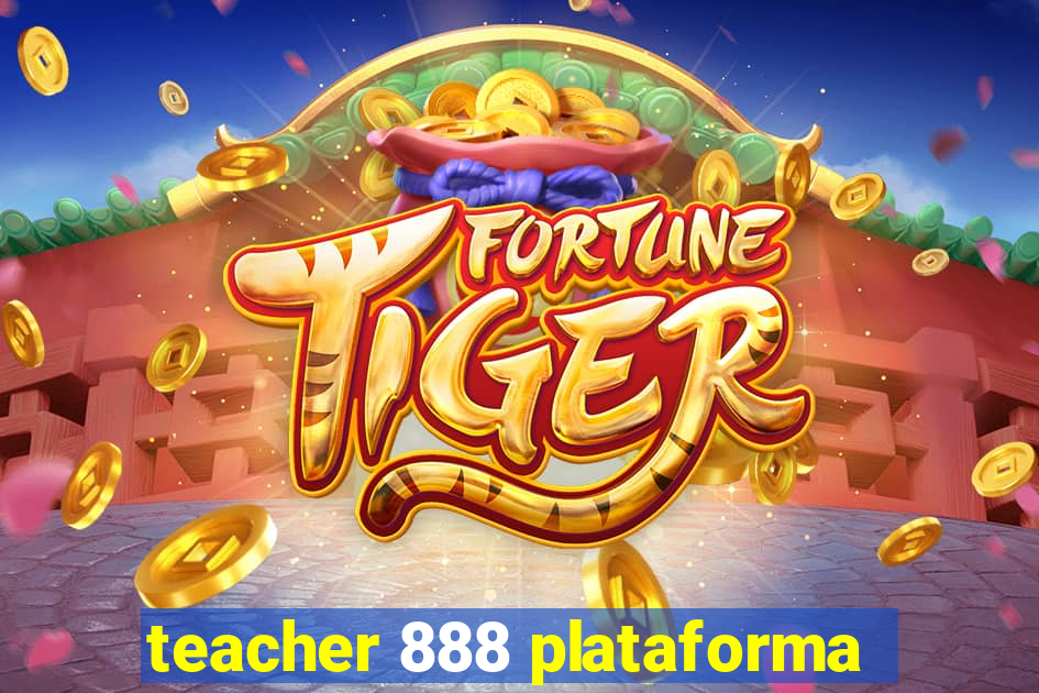 teacher 888 plataforma