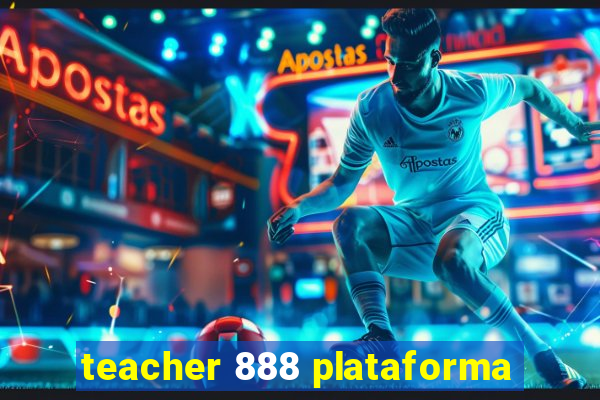 teacher 888 plataforma