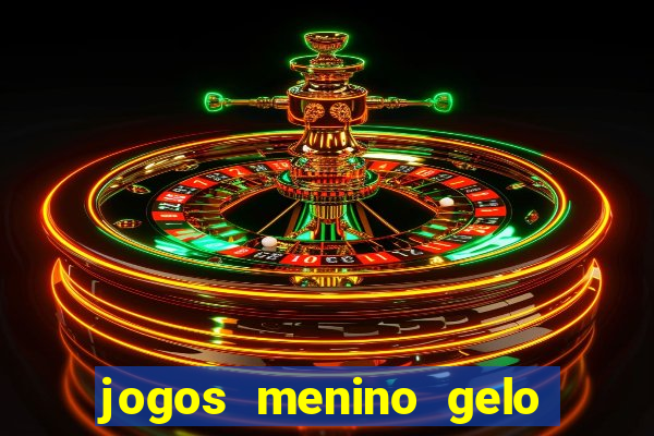 jogos menino gelo menina lava