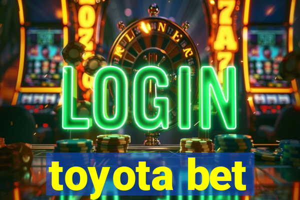 toyota bet
