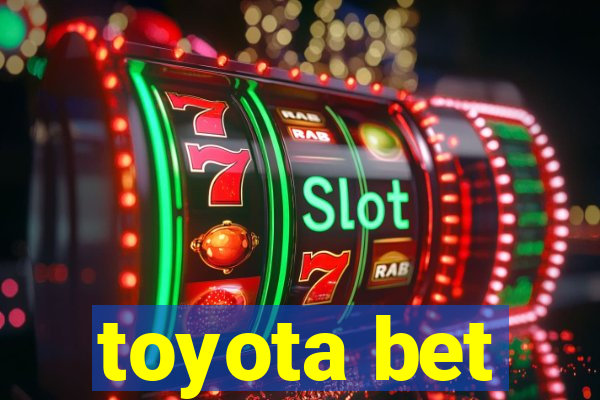 toyota bet