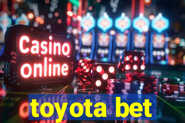 toyota bet