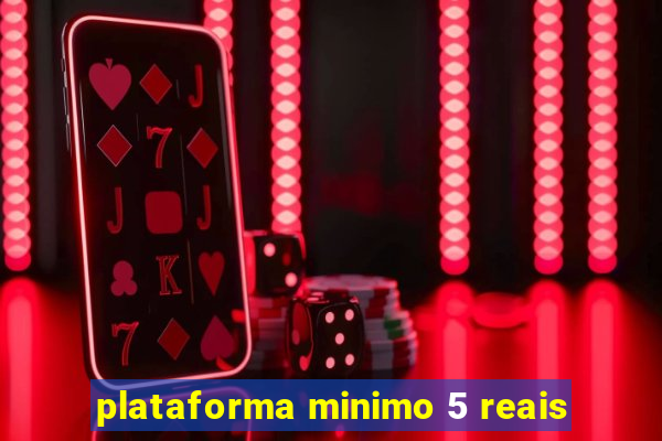 plataforma minimo 5 reais