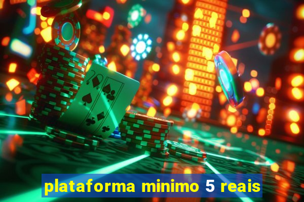plataforma minimo 5 reais