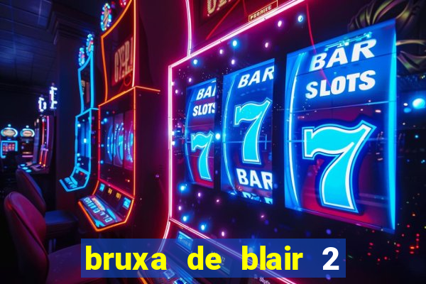 bruxa de blair 2 filme completo dublado