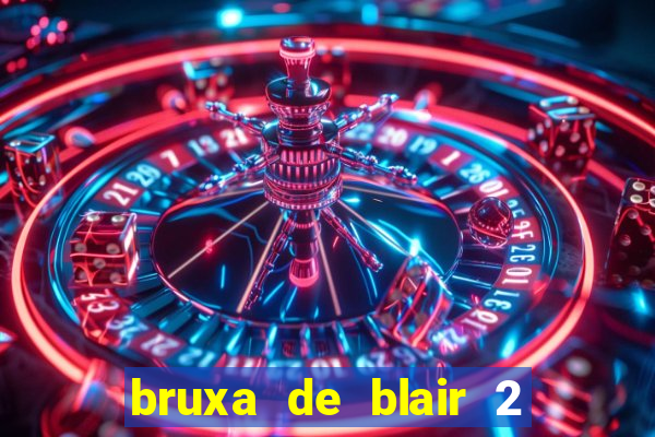bruxa de blair 2 filme completo dublado
