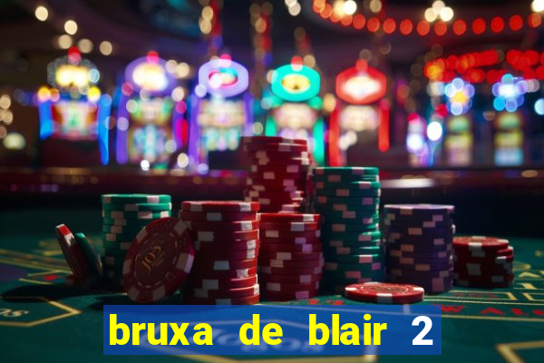 bruxa de blair 2 filme completo dublado