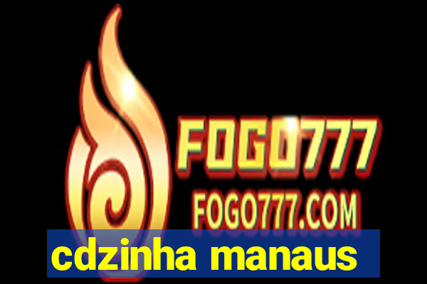 cdzinha manaus