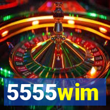 5555wim