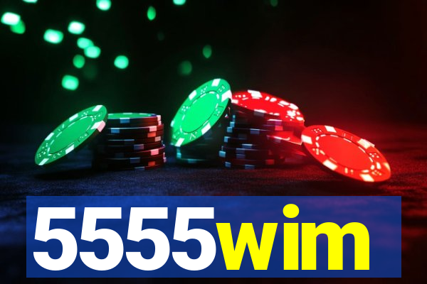 5555wim