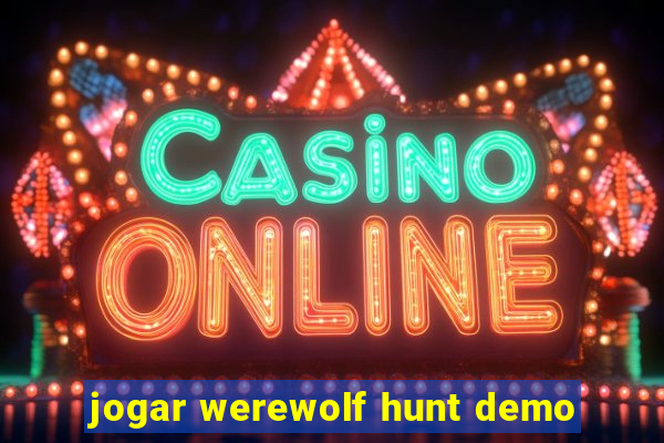 jogar werewolf hunt demo