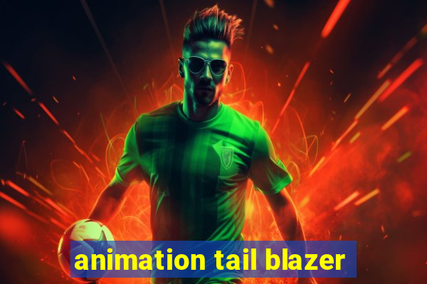 animation tail blazer