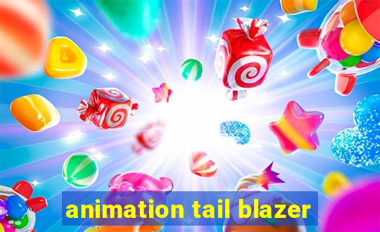 animation tail blazer