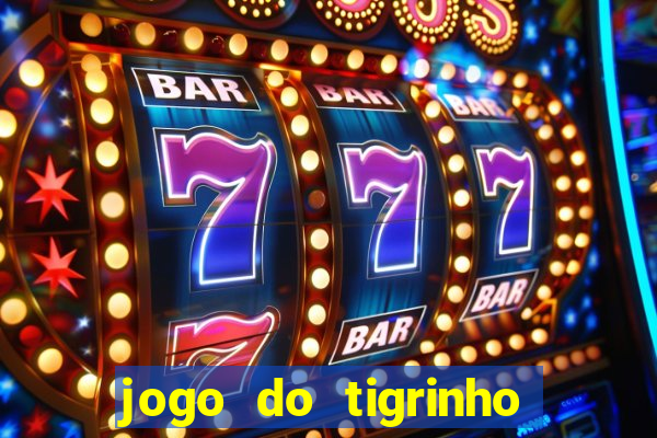 jogo do tigrinho da casa chinesa