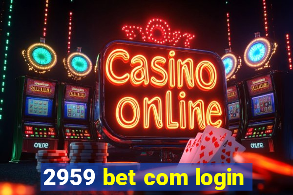 2959 bet com login