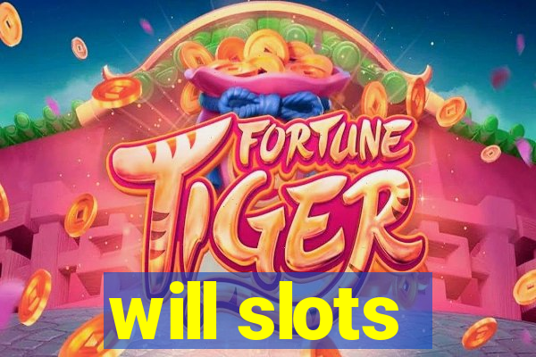 will slots