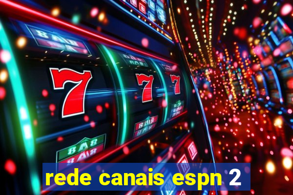rede canais espn 2