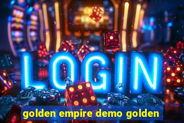 golden empire demo golden